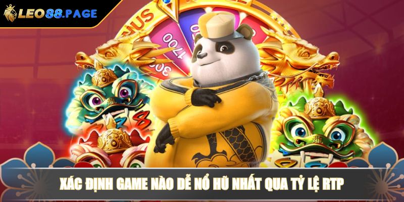 Xác định game nào dễ nổ hũ nhất qua tỷ lệ RTP