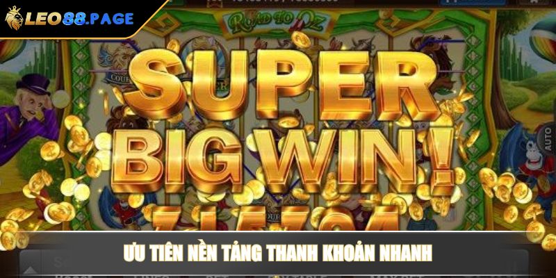 Ưu tiên nền tảng thanh khoản nhanh