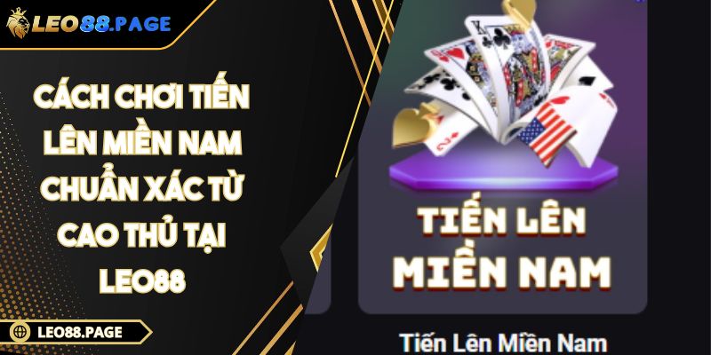 Cách chơi Tiến Lên Miền Nam